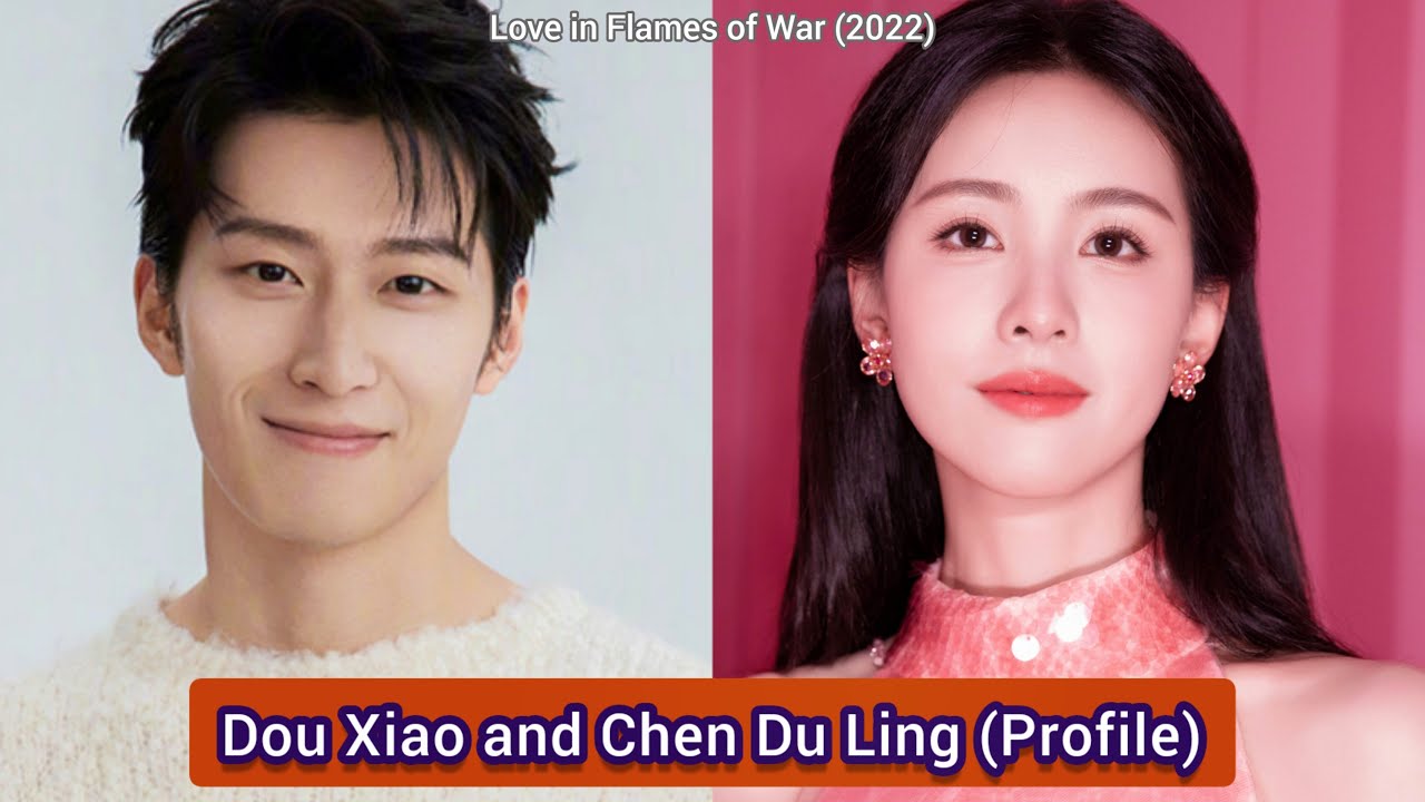 Chen Du Ling and Dou Xiao (Shawn Dou) (Love in Flames of War) Profile