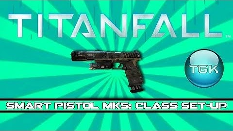 Titanfall Class Setup | Smart Pistol MK5