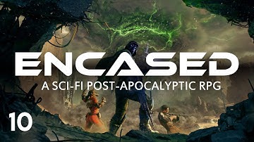 Encased: A Sci-Fi Post-Apocalyptic RPG - Playthrough / Let