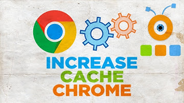 How to Increase the Cache of Google Chrome Browser