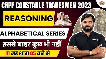 CRPF CONSTABLE TRADESMAN 2023 | CRPF REASONING CLASSES | ALPHABETICALS SERIES| REASONING BY ALOK SIR