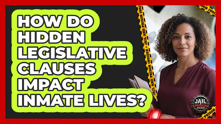 How Do Hidden Legislative Clauses Impact Inmate Lives? - Jail & Prison Insider