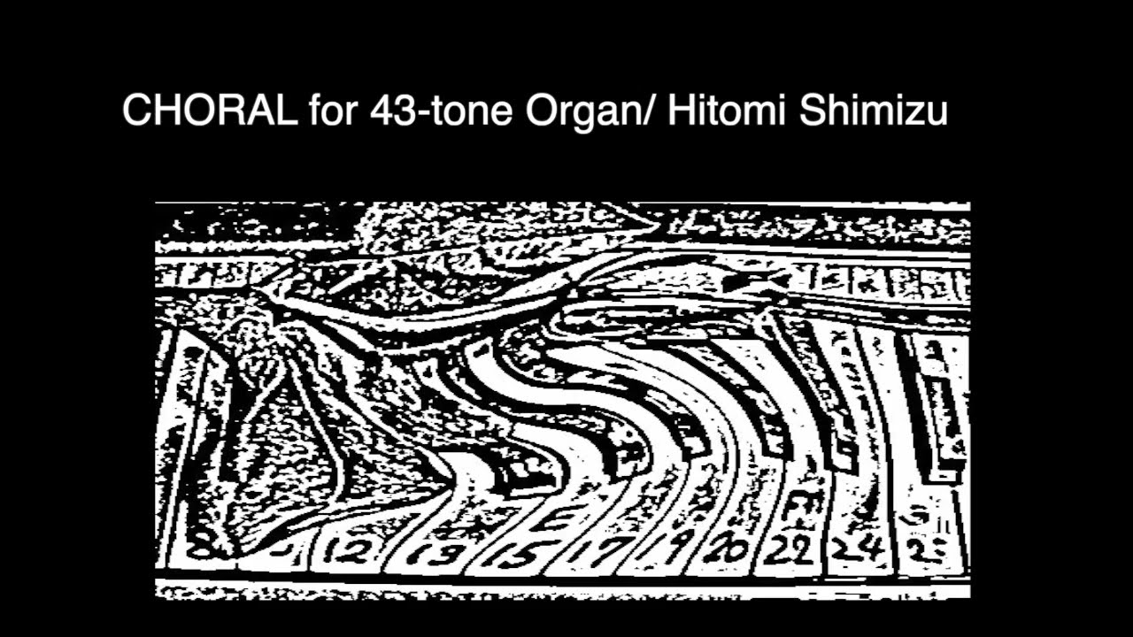 CHORAL for 43-tone Organ/Hitomi Shimizu