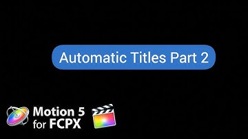Motion 5 Tutorial: Basic Automatic Titles Part 2