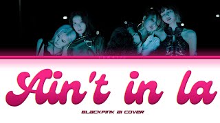 [AI COVER] BLACKPINK – ' Ain_t In LA ' orig.by Ádela | CCL Eng/PT-BR 