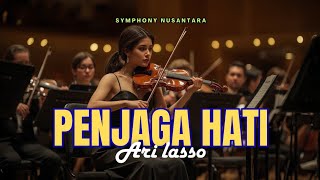 PENJAGA HATI - ARI LASSO | Versi ORCHESTRA Paling Menyentuh | Symphony Nusantara 