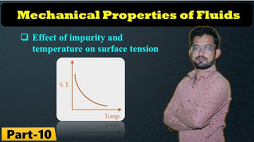 #10| Mechanical Properties Of Fluid | Effect of impurity and temperature on surface tension.
