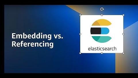 Embedding VS Reference Model | How we can represent 1-1 | 1-many| many-many In ELK| Theory Video