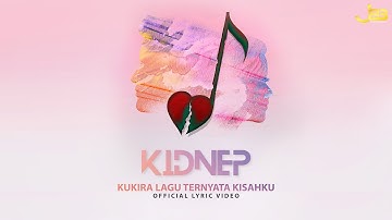 Kidnep Flanella - Kukira Lagu Ternyata Kisahku (Official Lyric Video)