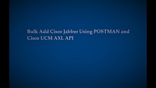 Cisco Jabber Bulk Provisioning using POSTMAN and AXL API screenshot 5