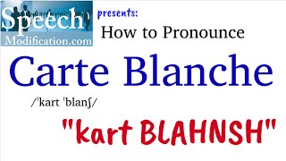 How to Pronounce Carte Blanche