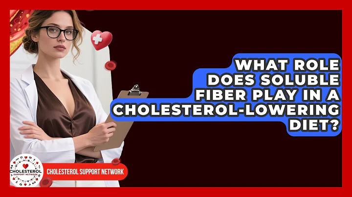What Role Does Soluble Fiber Play in a Cholesterol-Lowering Diet? - Cholesterol Support Network