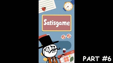 Could it really satisfy us?  Part #6 | Satisgame