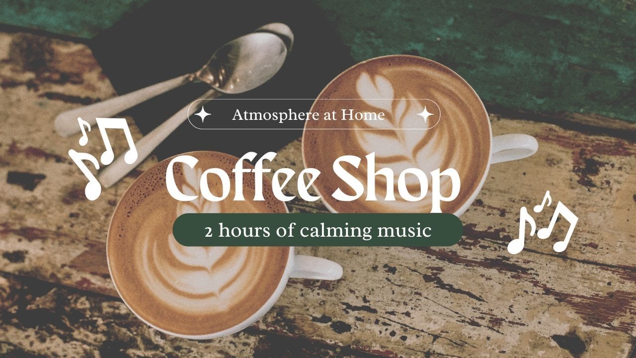 Tranquil Coffee Shop Atmosphere at Home ☕ | Relaxing Music and Cozy Vibes