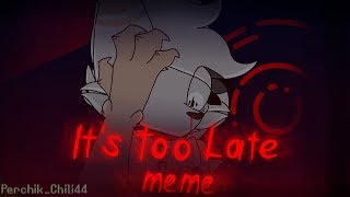 •It's too late• ||animation meme|| (+13 because blood) Resimi