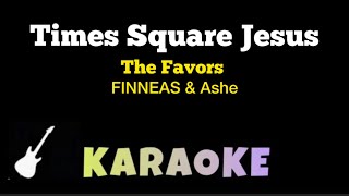 The Favors - Times Square Jesus (KARAOKE) FINNEAS & Ashe