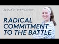 Anna cheesmore radical commitment to the battle
