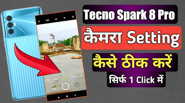 Tecno spark 8 pro me camera settings kaise theek Karen | Tecno spark 8 pro camera setting