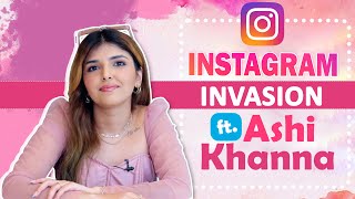 Instagram Invasion Ft. Ashi Khanna | Fun Secrets Revealed | India Forums
