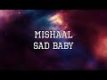 Mishaal  sad baby visualizer lyrics