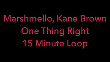 Marshmello, Kane Brown - One Thing Right | 15Minute Loop