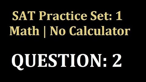 SAT Practice Test 1 | Math | No-Calculator | Problem 2