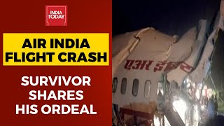 Kerala Air India Flight Crash: Survivor Shares His Ordeal Exclusively To India Today | WATCH