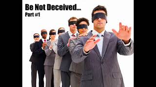 Be Not Deceived! #1 (audio only)