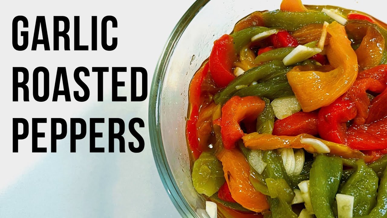Irresistible Flavorful Roasted Peppers with Olive Oil and Garlic YouTube