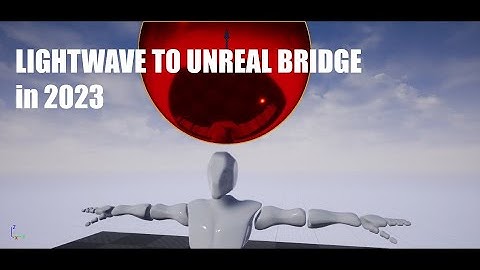 LightWave to Unreal Bridge in 2023
