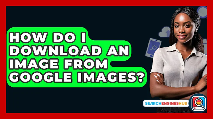 How Do I Download An Image From Google Images? - SearchEnginesHub.com