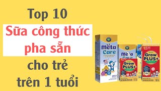 Top 10 Loại Sữa Bột Pha Sẵn Cho Bé 1 Tuổi - Phổ Biến Uy Tín | Sữa Công Thức Pha Sẵn