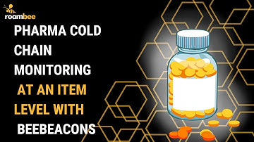 Pharma Cold Chain Monitoring At An Item Level With BeeBeacons | Roambee
