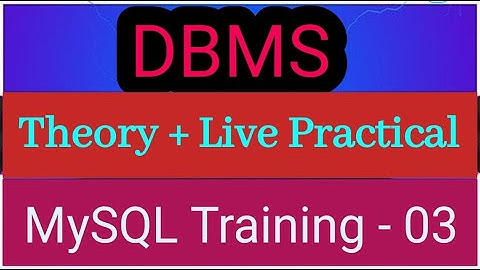 DBMS THEORY + LIVE PRACTICE PART - 3