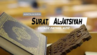 Surat Al-Jatsiyah - (045) - Ayat - 27 s/d 37 - Ustadz Fathul Aziz Lombok