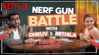 Mithila Palkar vs Dhruv Sehgal: The Nerf Gun Battle | Little Things 4 | @Dice Media | Netflix India
