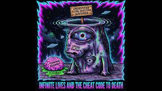 Infinite Lives And The Cheat Code To Death (Unidentified Flying Objection Sustained)