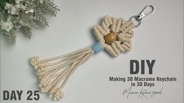 Day 25 | Making 30 Macrame Keychains in 30 Days | Macrame Keychain Tutorial