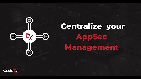 Centralize your AppSec Management with Code Dx