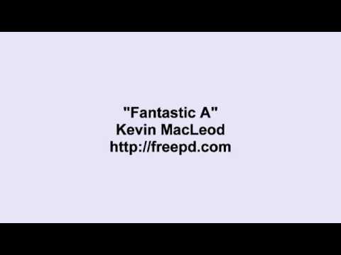 Kevin MacLeod ~ Fantastic A