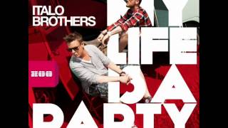 My Life Is A Party - Italobrothers [hq]