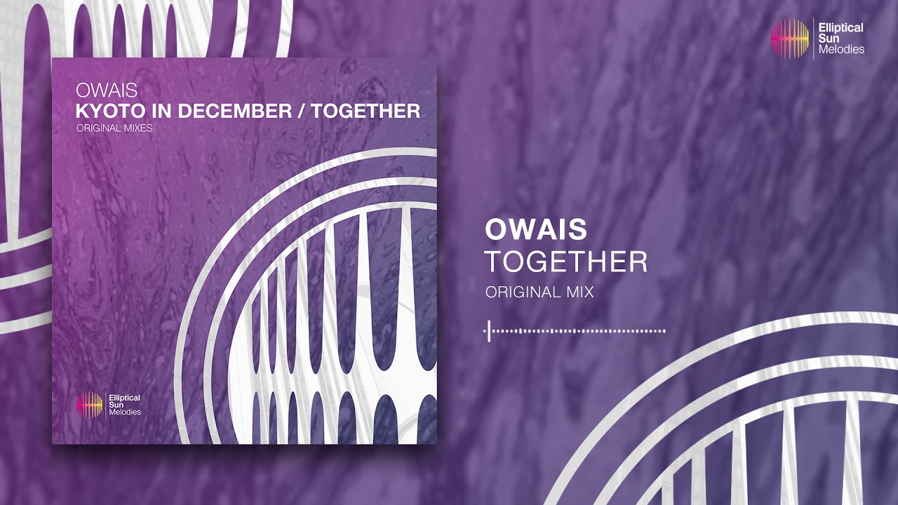 Owais - Together ( Original Mix ) *OUT NOW*
