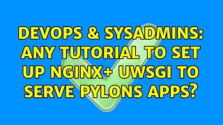 Celebrity DevOps & SysAdmins: any tutorial to set up nginx+ uwsgi to serve pylons apps? Net Worth