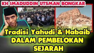 KH IMADUDDIN UTSMAN BONGKAR TOTAL Sejarah Hadramaut Antara Tradisi Habib & Yahudi !!
