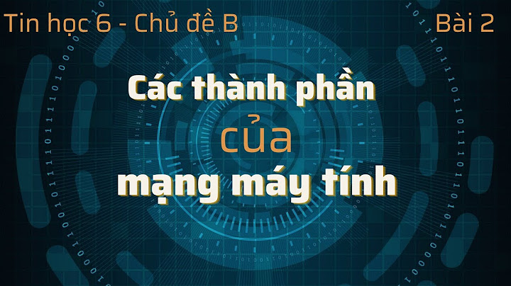 Các thành phần của mạng máy tính là gì năm 2024