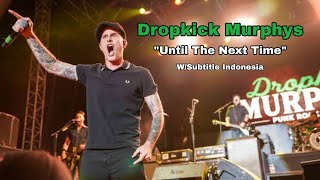 Until The Next Time - Dropkick Murphys W/Subtitle Indonesia