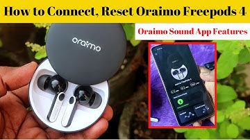 How to connect, reset Oraimo Freepods 4 earbuds & Oraimo Sounds App Features