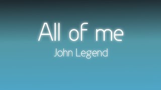 All of Me by John Legend lyrics