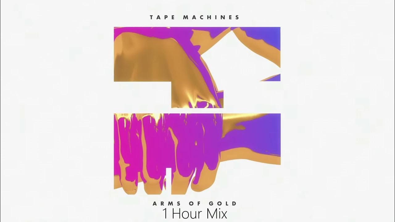Tape Machines feat. Mia Pfirrman Arms of Gold 1 Hour Mix YouTube