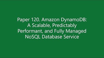Paper #120. Amazon DynamoDB: A Scalable, Predictably Performant, and Fully Managed NoSQL DB Service